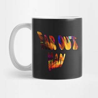 Far Out Man Groovy Mug